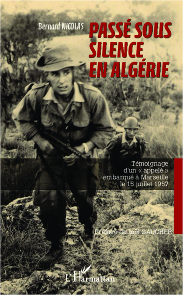 Passé sous silence en Algérie, Témoignage d'un "appelé" embarqué à Marseille le 15 juillet 1957 (9782336002972-front-cover)