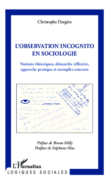 Observation incognito en sociologie, Notions théoriques, démarche réflexive, approche pratique et exemples concrets (9782336004013-front-cover)