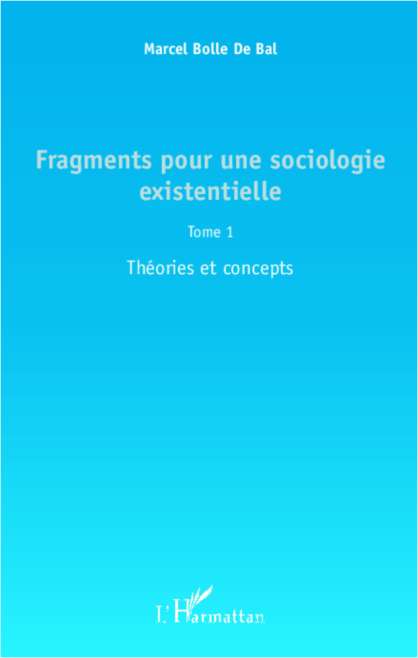 Fragments pour une sociologie existentielle (Tome 1), Théories et concepts (9782336006680-front-cover)