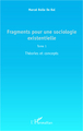 Fragments pour une sociologie existentielle (Tome 1), Théories et concepts (9782336006680-front-cover)