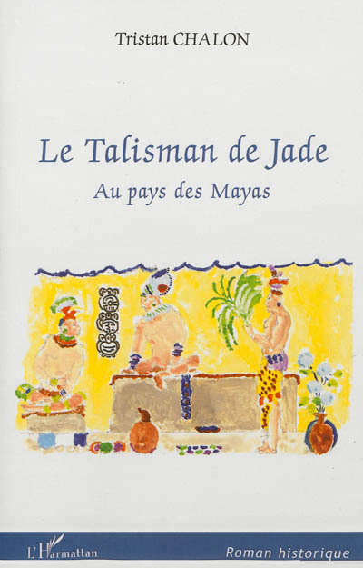 Le Talisman de Jade, Au pays des Mayas (9782336006857-front-cover)