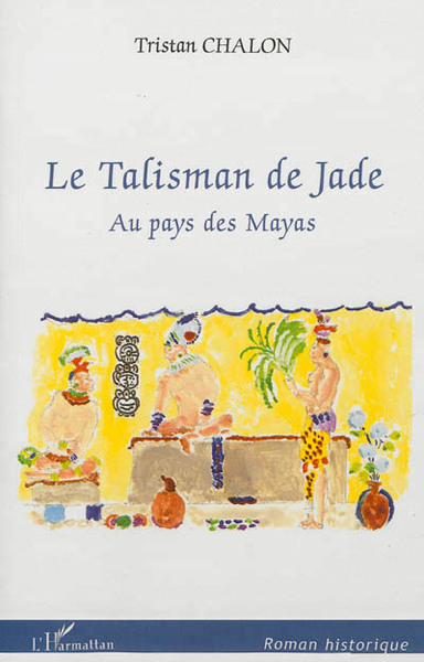 Le Talisman de Jade, Au pays des Mayas (9782336006857-front-cover)