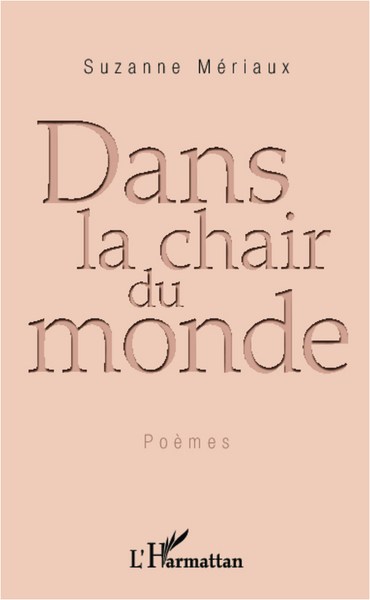 Dans la chair du monde, Poèmes (9782336006246-front-cover)