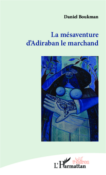 La mésaventure d'Adiraban le marchand (9782336008721-front-cover)