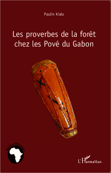 Les proverbes de la forêt chez les Pové du Gabon (9782336003696-front-cover)