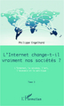 Internet change-t-il vraiment nos sociétés ? (Tome 3), L'Internet, la science, l'art, l'économie et la politique (9782336001722-front-cover)
