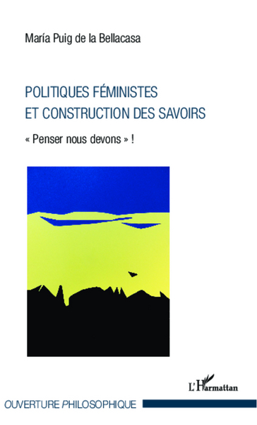 Politiques féministes et construction des savoirs, « Penser nous devons » ! (9782336008929-front-cover)