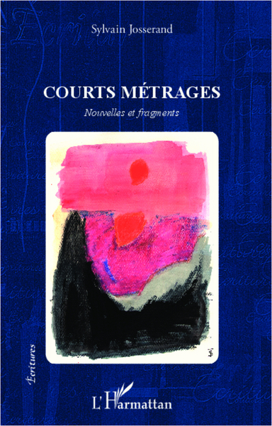 Courts métrages, Nouvelles et fragments (9782336004556-front-cover)