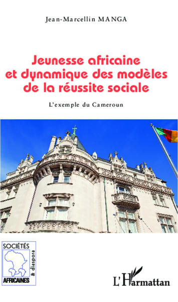 Jeunesse africaine et dynamique des modèles de la réussite sociale, L'exemple du Cameroun (9782336001883-front-cover)