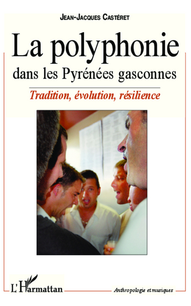 La polyphonie dans les Pyrénées gasconnes, Tradition, évolution, résilience (9782336008219-front-cover)