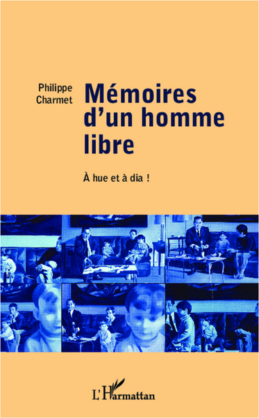 Mémoires d'un homme libre, A hue et à dia ! (9782336006505-front-cover)