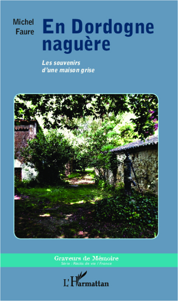 En Dordogne naguère, Les souvenirs d'une maison grise (9782336003740-front-cover)