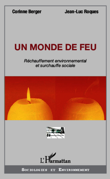 Un monde de feu, Réchauffement environnemental et surchauffe sociale (9782336004532-front-cover)
