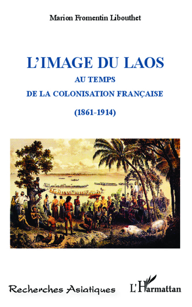 L'image du Laos, Au temps de la colonisation française (1861-1914) (9782336004815-front-cover)