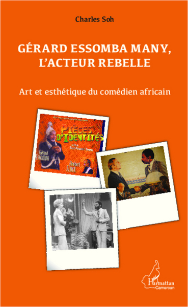 Gérard Essomba Many, l'acteur rebelle, Art et esthétique du comédien africain (9782336009117-front-cover)