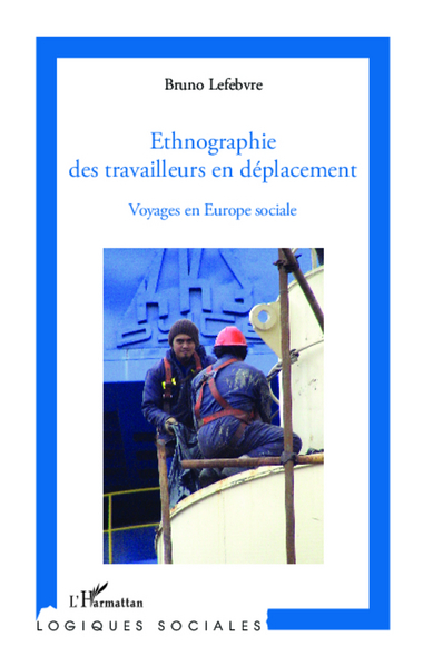 Ethnographie des travailleurs en déplacement, Voyages en Europe sociale (9782336001906-front-cover)