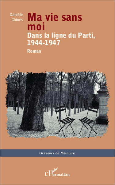 Ma vie sans moi, Dans la ligne du Parti, 1944-1947 - Roman (9782336001463-front-cover)