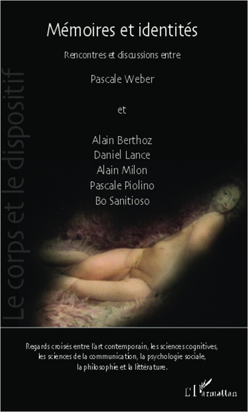 Mémoires et identités, Rencontres et discussions entre Pascale Weber et Alain Berthoz, Daniel Lance, Alain Milon, Pascale Piolin (9782336006475-front-cover)