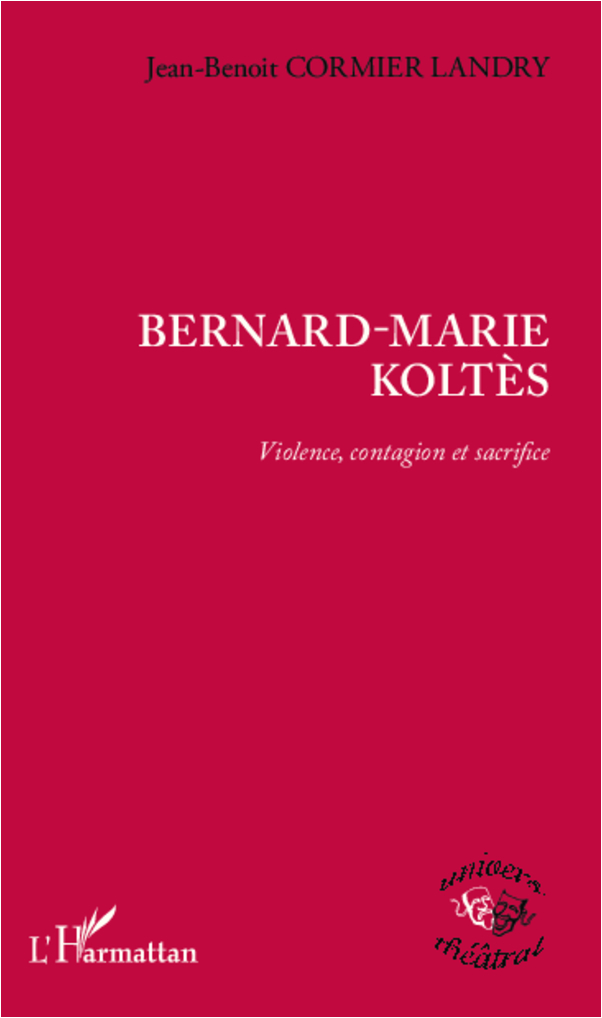 Bernard-Marie Koltès, Violence, contagion et sacrifice (9782336004891-front-cover)