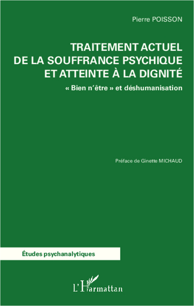 Traitement actuel de la souffrance psychique et atteinte à la dignité, "Bien n'être" et déshumanisation (9782336009162-front-cover)