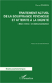 Traitement actuel de la souffrance psychique et atteinte à la dignité, "Bien n'être" et déshumanisation (9782336009162-front-cover)