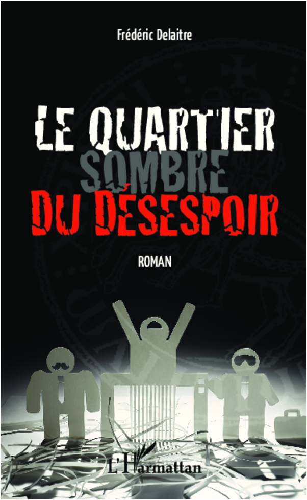 Le quartier sombre du désespoir, Roman (9782336006321-front-cover)