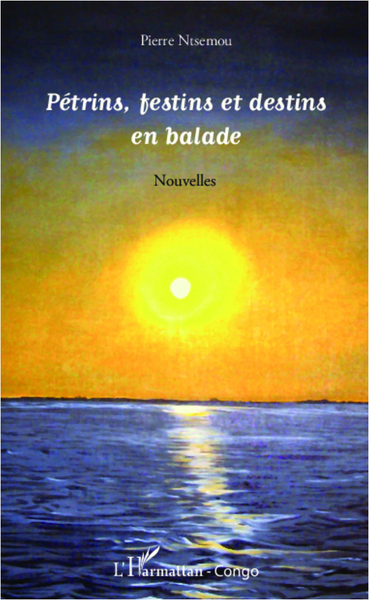 Pétrins, festins et destins en balade, Nouvelles (9782336008424-front-cover)