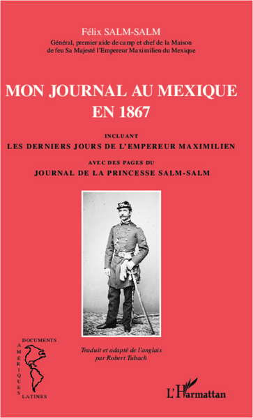 Mon journal au Mexique en 1867, incluant Les derniers jours de l'empereur Maximilien, avec des pages du Journal de la princesse  (9782336005492-front-cover)