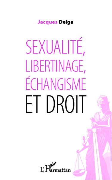 Sexualité, libertinage, échangisme et droit (9782336008349-front-cover)