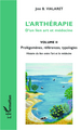 L'arthérapie d'un lien art et médecine (Volume 2), Prolégomènes, références, typologies (9782336005515-front-cover)