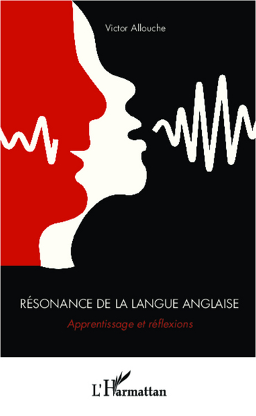 Résonance de la langue anglaise, Apprentissage et réflexions (9782336005102-front-cover)