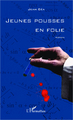 Jeunes pousses en folie, Roman (9782336002859-front-cover)