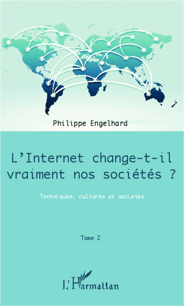 Internet change-t-il vraiment nos sociétés ? (Tome 2), Techniques, cultures et sociétés (9782336001715-front-cover)