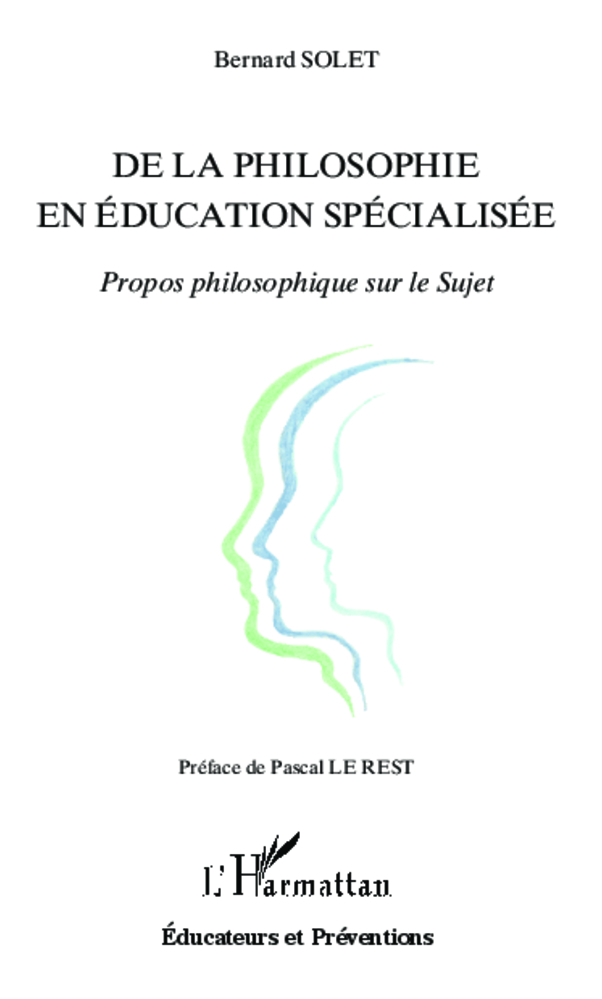 De la philosophie en éducation spécialisée, Propos philosophique sur le Sujet (9782336005294-front-cover)