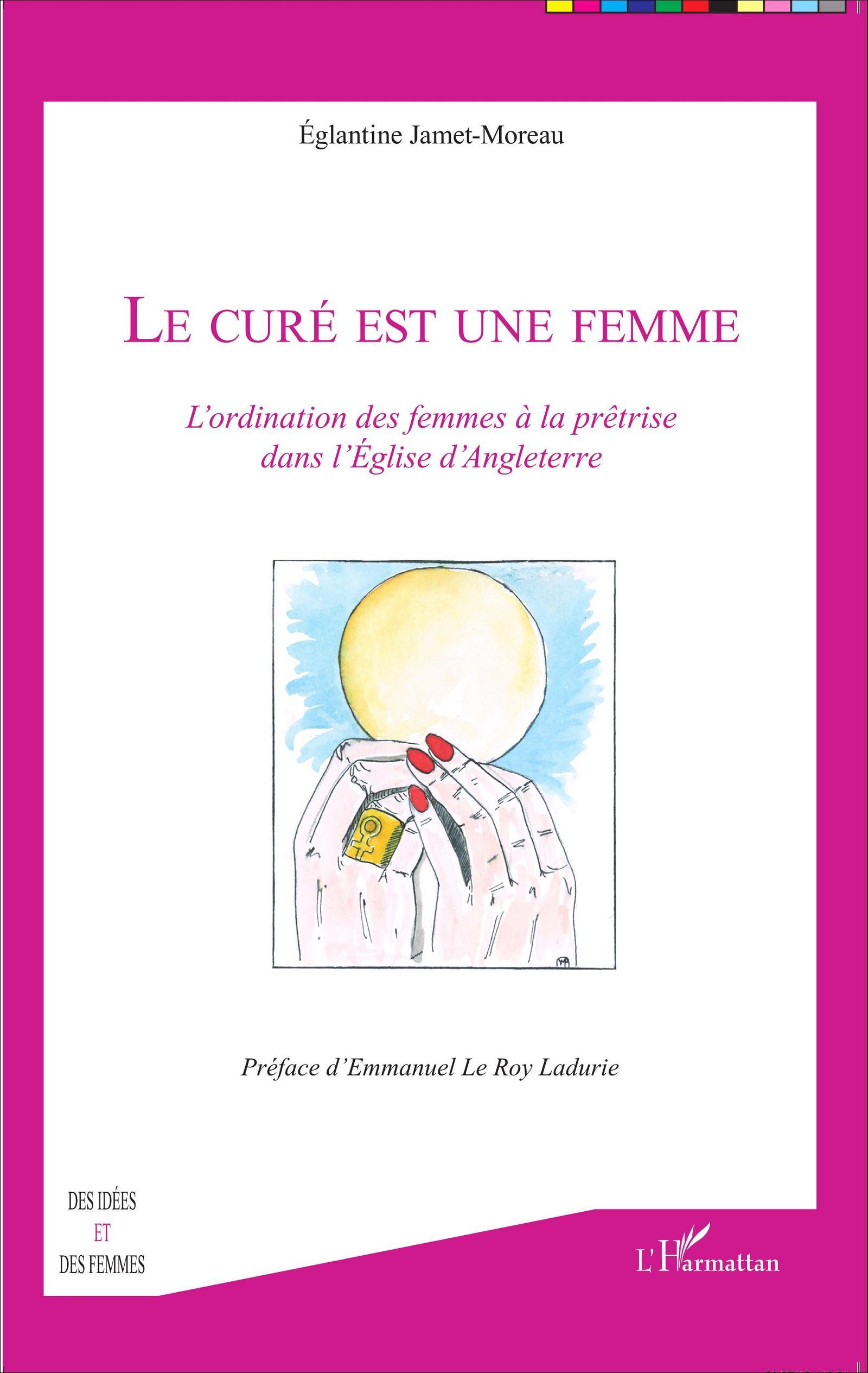 Le curé est une femme, L'ordination des femmes à la prêtrise dans l'Eglise d'Angleterre (9782336000039-front-cover)