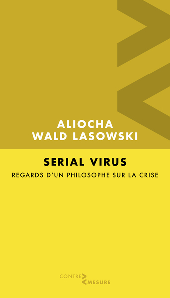 SERIAL VIRUS : REGARDS D'UN PHILOSOPHE SUR LA CRISE (9782364032101-front-cover)