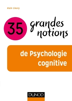 35 grandes notions de psychologie cognitive (9782100762378-front-cover)