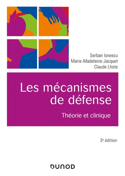 Les mécanismes de défense - 3e éd. - Théorie et clinique, Théorie et clinique (9782100799077-front-cover)