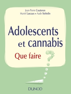 Adolescents et cannabis - Que faire ?, Que faire ? (9782100759927-front-cover)