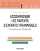 Accompagner les parents d'enfants tyranniques - Programme en 13 séances, Programme en 13 séances (9782100797523-front-cover)