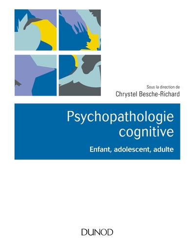Psychopathologie cognitive - Enfant, adolescent, adulte, Enfant, adolescent, adulte (9782100781522-front-cover)