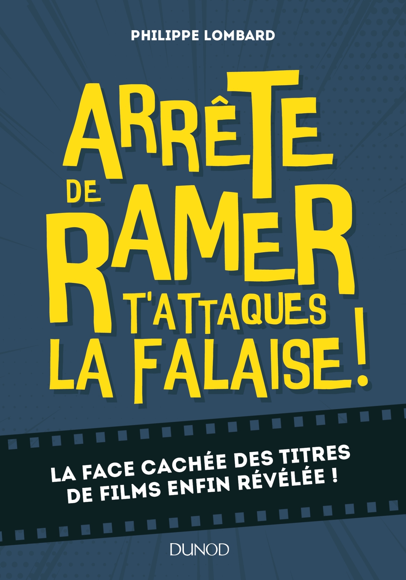 Arrête de ramer, t'attaques la falaise ! - La face cachée des titres de films enfin révélée !, La face cachée des titres de film (9782100783700-front-cover)