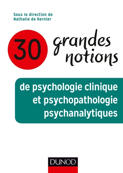 30 grandes notions de psychologie clinique et psychopathologie psychanalytiques (9782100776924-front-cover)