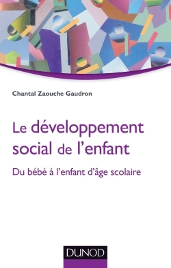 Le développement social de l'enfant - Du bébé à l'enfant d'âge scolaire, Du bébé à l'enfant d'âge scolaire (9782100721757-front-cover)