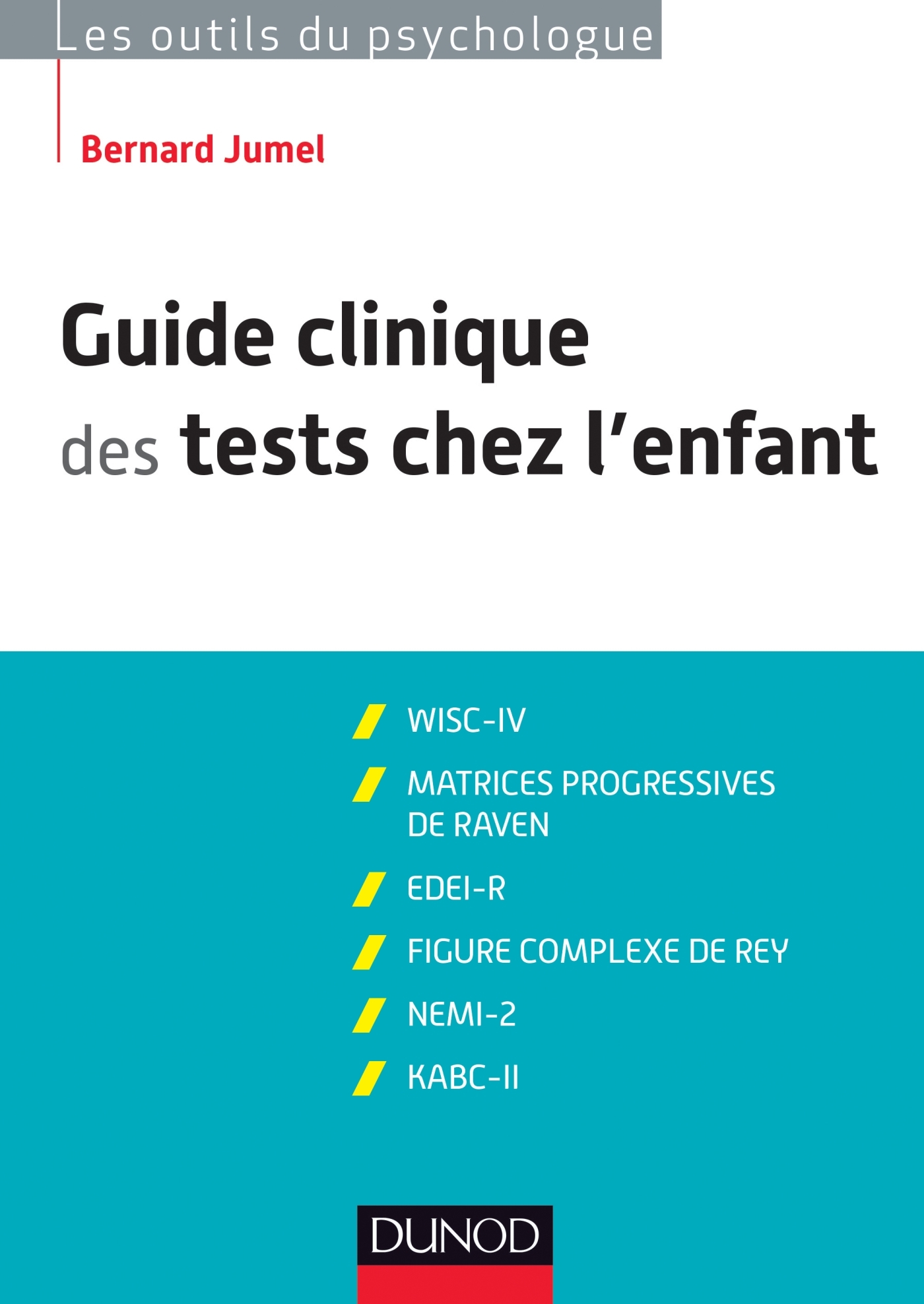 Guide clinique des tests chez l'enfant - 3e éd. - WISC-IV, Matrices progressives de Raven, WISC-IV, Matrices progressives de Rav (9782100705245-front-cover)