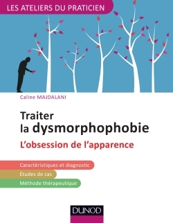 Traiter la dysmorphophobie - L'obsession de l'apparence, L'obsession de l'apparence (9782100760534-front-cover)