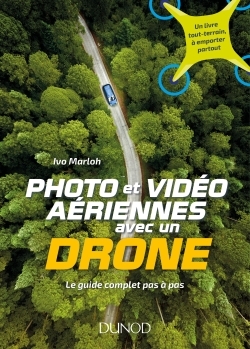 Photo et vidéo aériennes avec un drone - Le guide complet pas à pas, Le guide complet pas à pas (9782100757992-front-cover)