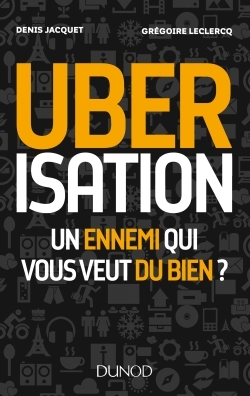 Uberisation : Un ennemi qui vous veut du bien ?, Un ennemi qui vous veut du bien ? (9782100754540-front-cover)