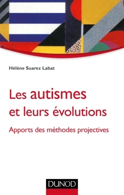 Les autismes et leurs évolutions - Apports des méthodes projectives, Apports des méthodes projectives (9782100724277-front-cover)