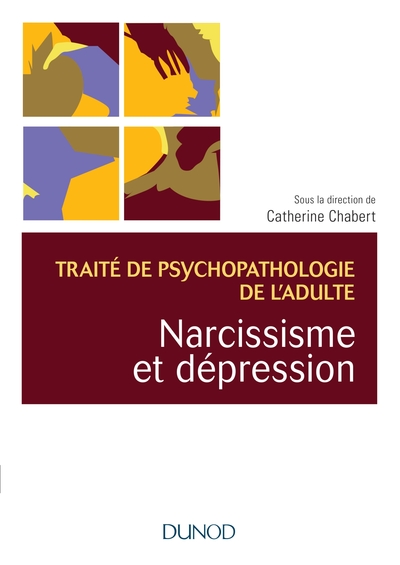 Narcissisme et dépression - Traité de psychopathologie de l'adulte, Traité de psychopathologie de l'adulte (9782100788460-front-cover)